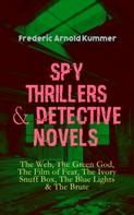 Frederic Arnold Kummer: Spy Thrillers & Detective Novels: The Web, The Green God, The Film of Fear, The Ivory Snuff Box, The Blue Lights & The Brute 
