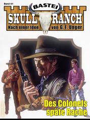 Skull-Ranch 61 - Des Colonels späte Rache