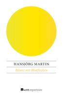 Hansjörg Martin: Bilanz mit Blutflecken 