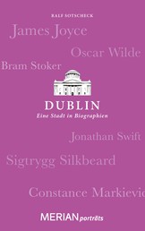 Dublin. Eine Stadt in Biographien - MERIAN porträts