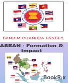 BANKIM CHANDRA PANDEY: ASEAN -Formation & Impact 