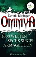 Dennis Blesinger: OMMYA - Die Gesamtausgabe der Fantasy-Serie mit den Romanen "1000 Welten", "Sechs Siegel" und "Armageddon" ★★★★★