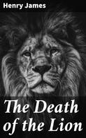 Henry James: The Death of the Lion 