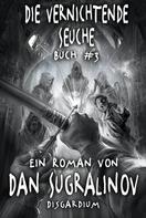 Dan Sugralinov: Die Vernichtende Seuche (Disgardium Buch #3) LitRPG-Serie ★★★★★