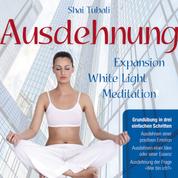 AUSDEHNUNG. Grundübung in drei einfachen Schritten - Expansion White Light Meditation
