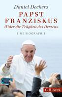 Daniel Deckers: Papst Franziskus 