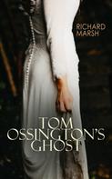 Richard Marsh: Tom Ossington's Ghost 