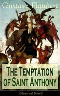 Gustave Flaubert: The Temptation of Saint Anthony (Historical Novel) 