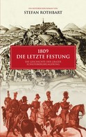 Stefan Rothbart: 1809 - Die letzte Festung 
