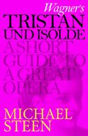 Michael Steen: Wagner's Tristan und Isolde 
