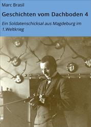 Geschichten vom Dachboden 4 - Ein Soldatenschicksal aus Magdeburg im 1.Weltkrieg