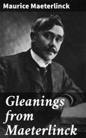 Maurice Maeterlinck: Gleanings from Maeterlinck 