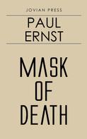 Paul Ernst: Mask of Death 