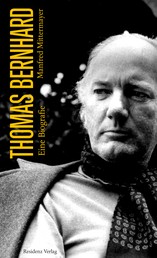 Thomas Bernhard - Eine Biografie