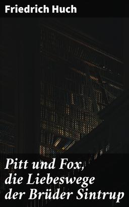 Pitt und Fox, die Liebeswege der Brüder Sintrup