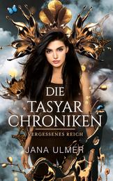 Die Tasyar-Chroniken - Vergessenes Reich