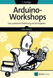 Arduino-Workshops - Eine praktische Einführung mit 65 Projekten