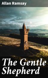 The Gentle Shepherd - A Pastoral Comedy