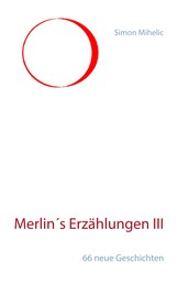 Merlin's Erzählungen III - 66 neue Geschichten