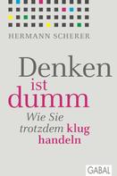 Hermann Scherer: Denken ist dumm ★★★★