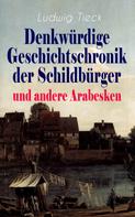 Ludwig Tieck: Denkwürdige Geschichtschronik der Schildbürger und andere Arabesken 
