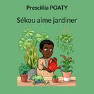 Prescillia Poaty: Sékou aime jardiner 