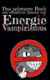 eVirus - Das scharze Buch zur effektiven Abwehr von Energie-Vampirismus