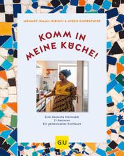 Komm in meine Küche! - Eine deutsche Kleinstadt, 21 Nationen, ein gemeinsames Kochbuch