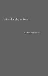 Things I Wish You Knew - Poems, Letters and Text to Honor All the Broken Hearts
