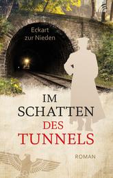 Im Schatten des Tunnels - Roman