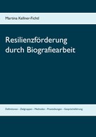 Martina Kellner-Fichtl: Resilienzförderung durch Biografiearbeit 