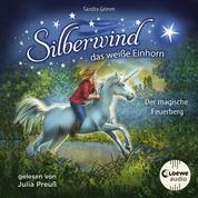 Silberwind, das weiße Einhorn (Band 2) - Der magische Feuerberg - Begleite das Einhorn Silberwind auf seinen Abenteuern