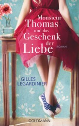 Monsieur Thomas und das Geschenk der Liebe - Roman