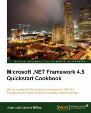 Microsoft .NET Framework 4.5 Quickstart Cookbook - Get up to date with the exciting new features in .NET 4.5 Framework with these simple but incredibly effective recipes.