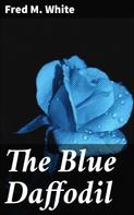 Fred M. White: The Blue Daffodil 