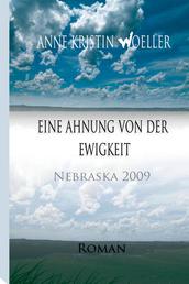 Eine Ahnung von der Ewigkeit - Nebraska 2009