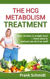 The hCG Metabolism Treatment - Over 30 kilos in weight loss? - I have done it, and you can do it as well!