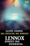 Lloyd Cooper: Lennox jenseits der Dämmerung: Das Zeitalter des Kometen #46 