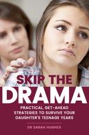 Dr Sarah Hughes: Skip the Drama 