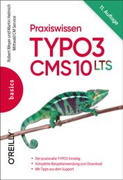 Praxiswissen TYPO3 CMS 10 LTS - Der praxisnahe TYPO3-Einstieg, Komplette Beispielanwendung zum Download, Mit Tipps aus dem Support