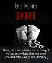 QUAGMIRE - Hope, faith and a fierce battle brought victory to a village that was once chained with slavery and illiteracy.