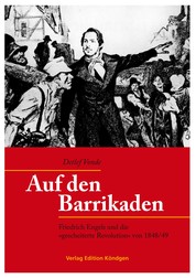 Auf den Barrikaden - Friedrich Engels und die »gescheiterte Revolution« von 1848/49