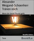 Alexander Weigand-Schoenherr: Tränen reich 