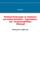 Jörg Gogarn: Mindestanforderungen an Compliance und weitere Verhaltens-, Organisations- und Transparenzpflichten (MaComp) 