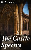 M. G. Lewis: The Castle Spectre 