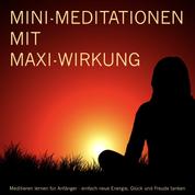 MINI-Meditationen und Fantasiereisen mit MAXI-Wirkung - Meditieren für Anfänger