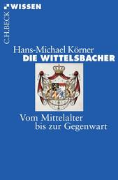 Die Wittelsbacher - Vom Mittelalter bis zur Gegenwart