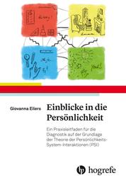Einblicke in die Persönlichkeit - Ein Praxisleitfaden für die Diagnostik auf der Grundlage der Theorie der Persönlichkeits-System-Interaktionen (PSI)