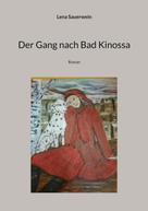 Lena Sauerwein: Der Gang nach Bad Kinossa 