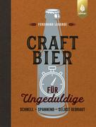 Ferdinand Laudage: Craft-Bier für Ungeduldige 